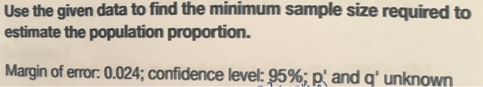 Solved Use the given data to find the minimum sample size | Chegg.com