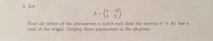 Solved 5. Let Find all values of the parameters a and b such | Chegg.com