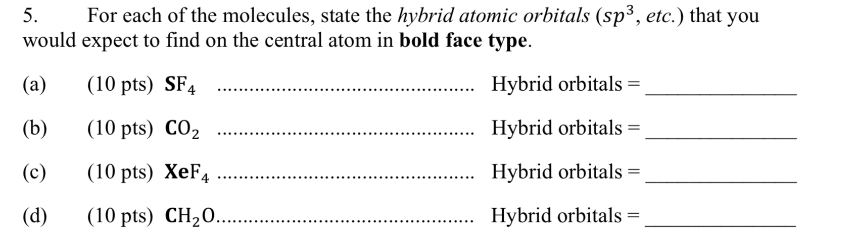 Solved 5. For each of the molecules, state the hybrid atomic | Chegg.com