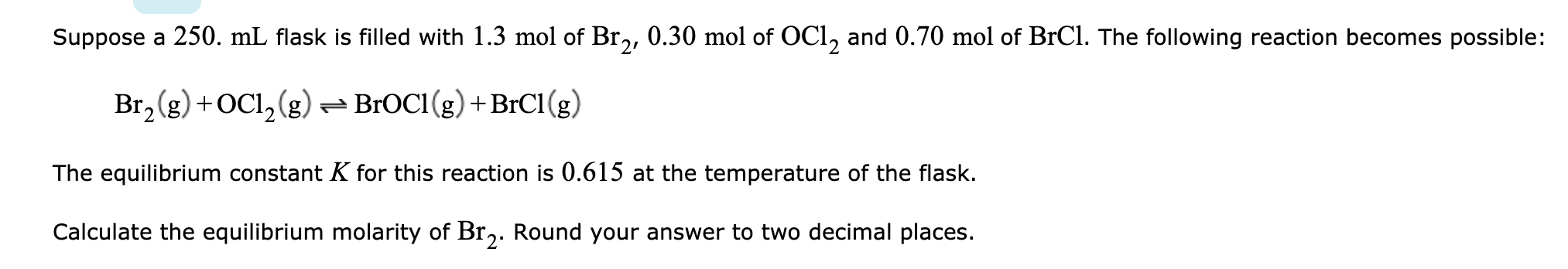 Solved Suppose a 250. mL flask is filled with 1.3 mol of Br, | Chegg.com