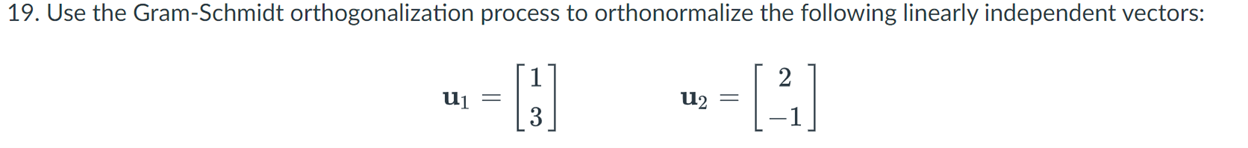 Solved 19. Use the Gram-Schmidt orthogonalization process to | Chegg.com