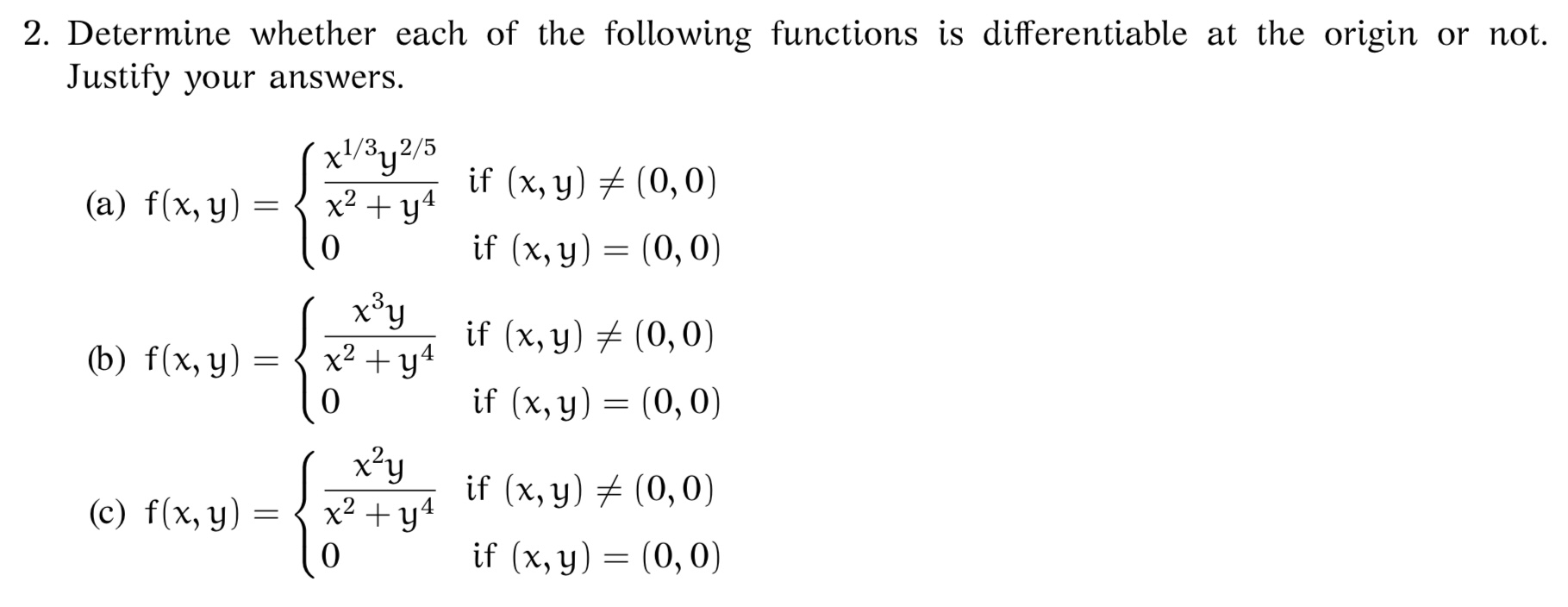 2. Determine whether each of the following functions is differentiable at the origin or not. Justify your answers. (a) \( f(x