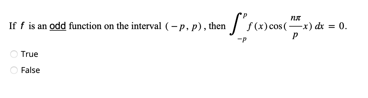 Solved If f is an odd function on the interval (−p,p), then | Chegg.com