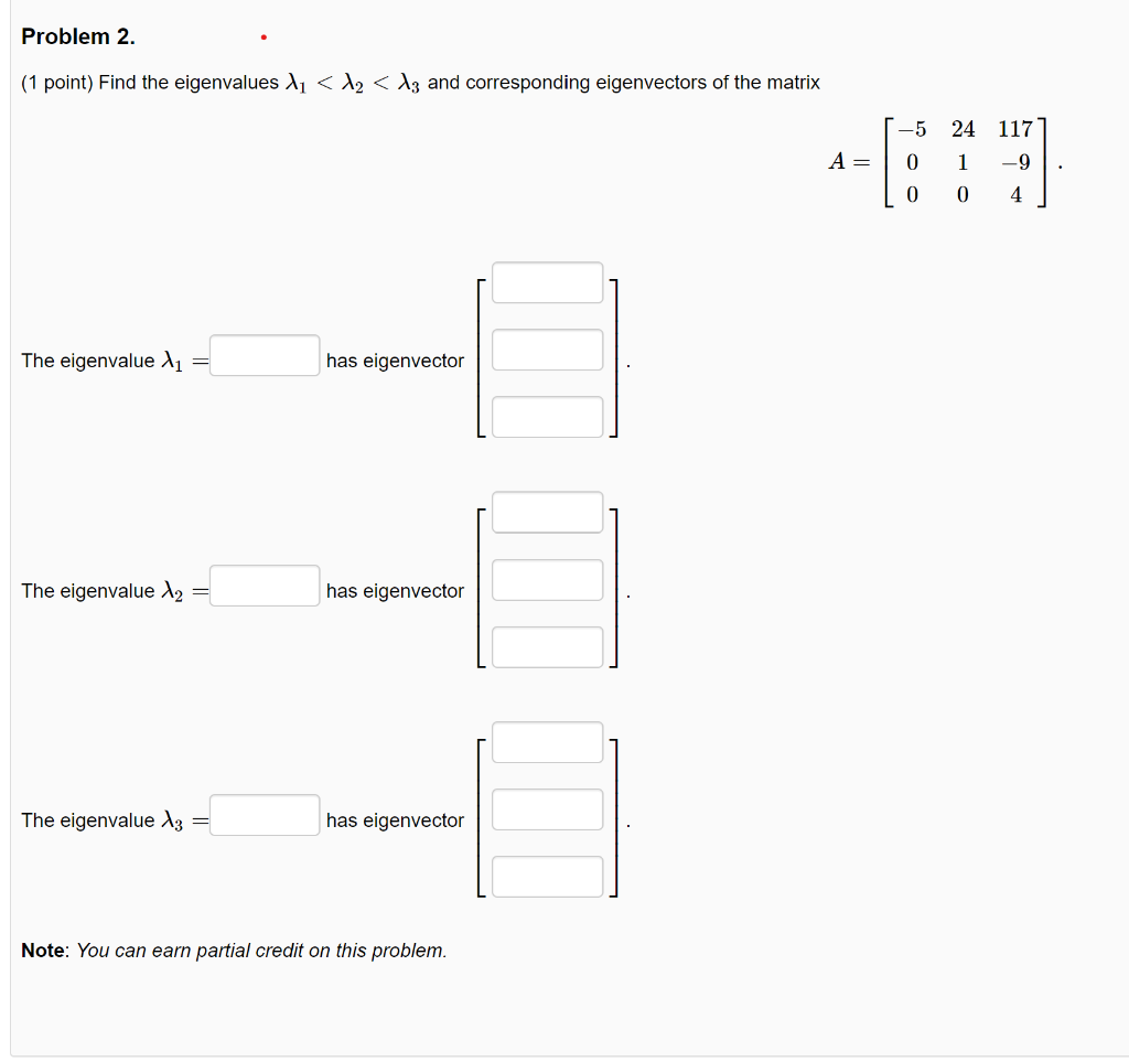 Solved Problem 2. (1 point) Find the eigenvalues 11
