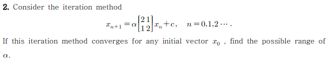 Solved 2. Consider the iteration method In+1 =C -a [72)2, + | Chegg.com