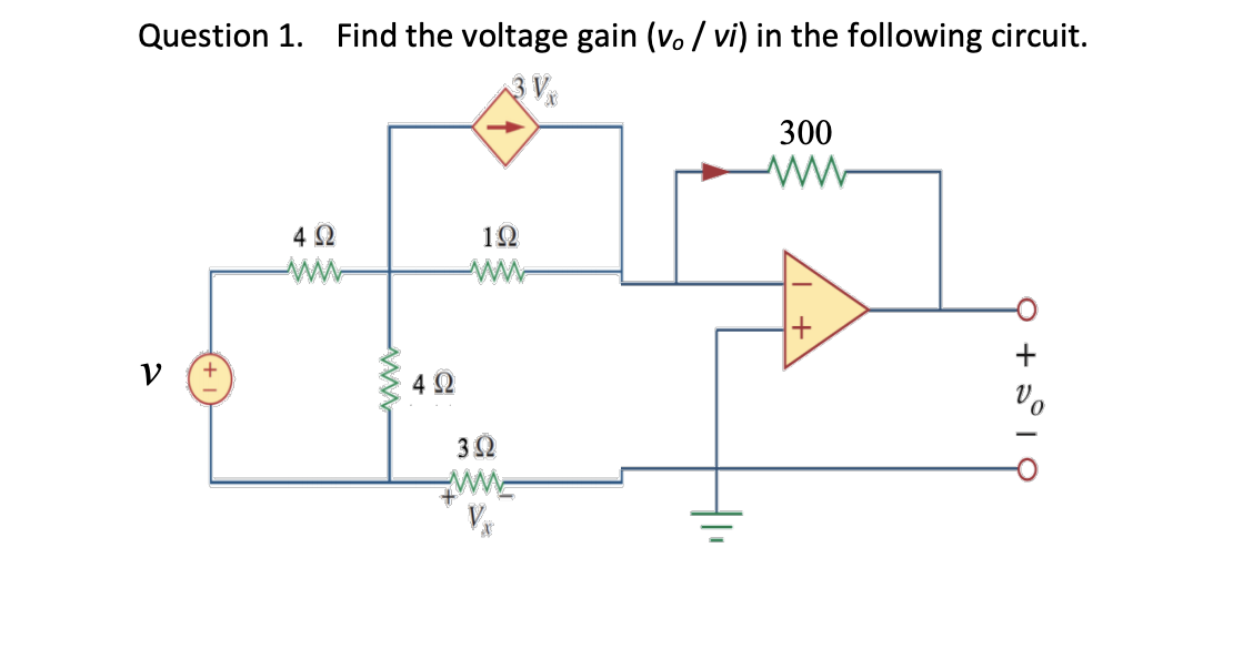 Solved Question 1. Find the voltage gain (vo / vi) in the | Chegg.com