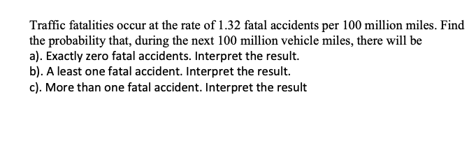 [Solved]: Traffic Fatalities Occur At The Rate Of 1.32 Fat