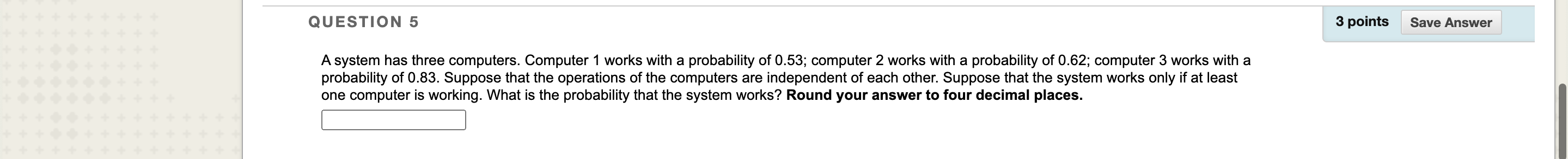 Solved QUESTION 5 3 points Save Answer a A system has three | Chegg.com