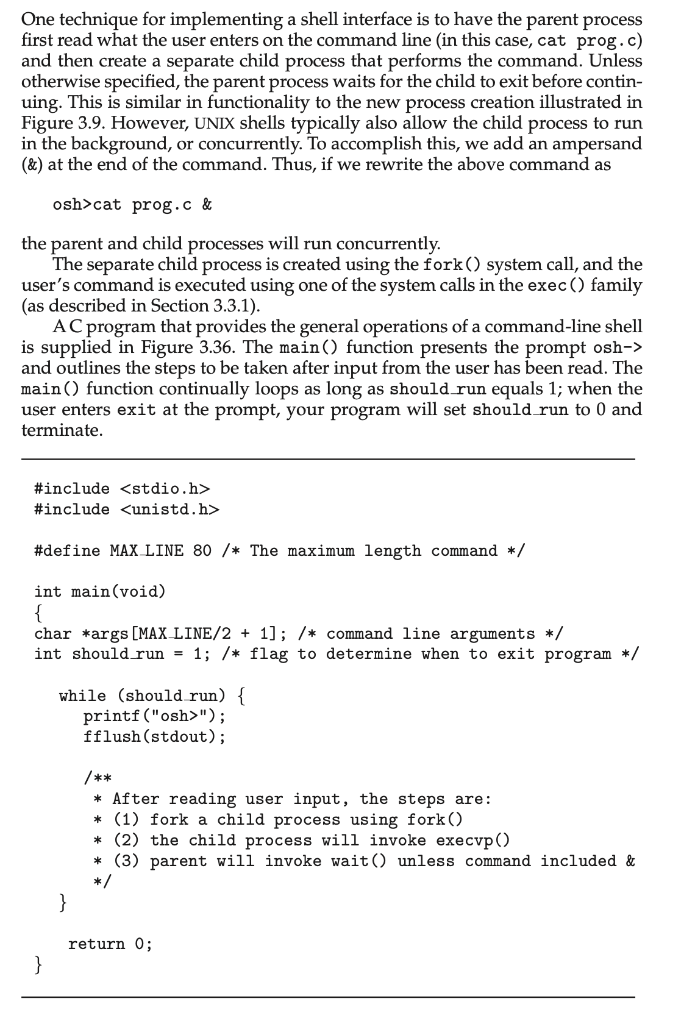 One technique for implementing a shell interface is to have the parent process first read what the user enters on the command