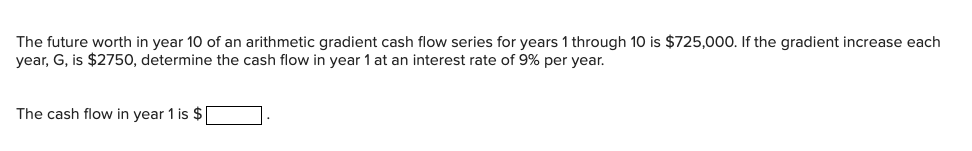 Solved The future worth in year 10 of an arithmetic gradient | Chegg.com