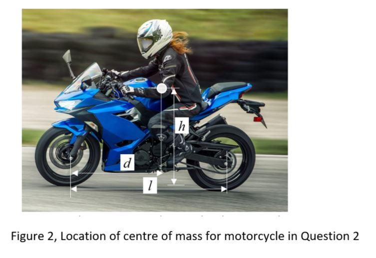 Solved The motorcycle shown in Figure 2 has centre of mass | Chegg.com