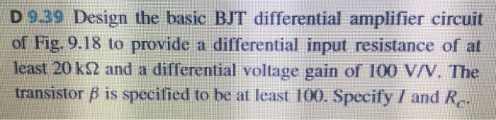 Solved D 9.39 Design the basic BJT differential amplifier | Chegg.com