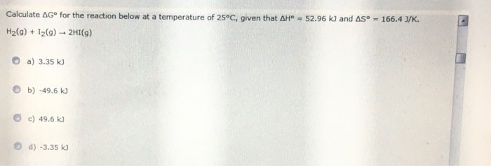 Solved Calculate delta G degree for the reaction below at a | Chegg.com