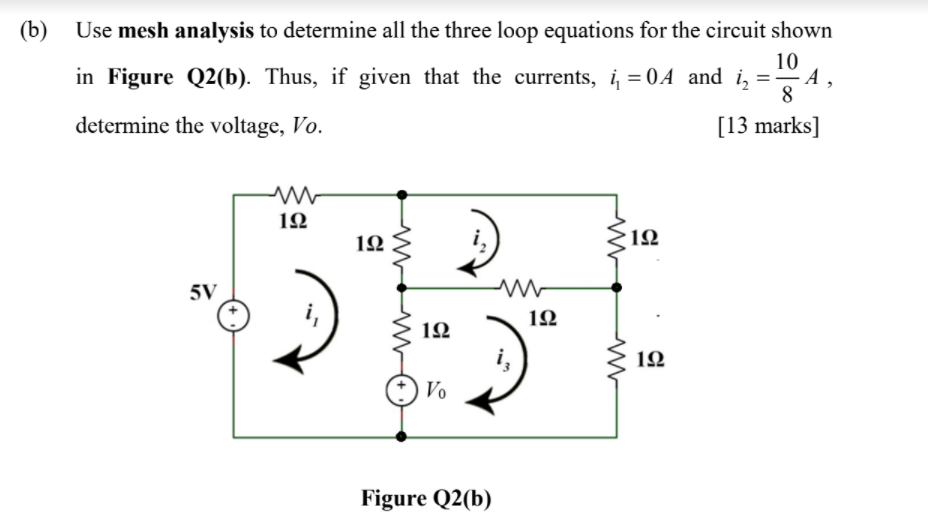 Solved (b) Use Mesh Analysis To Determine All The Three Loop | Chegg.com