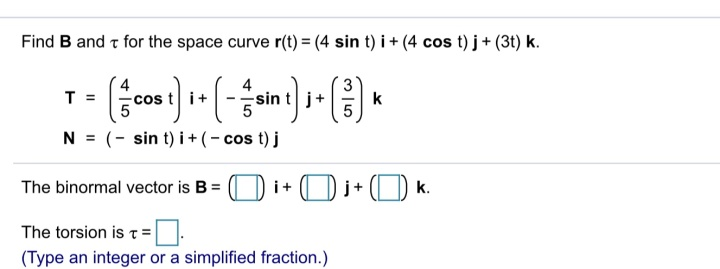 Solved Find B And T For The Space Curve R(t) = (4 Sin T) I + | Chegg.com