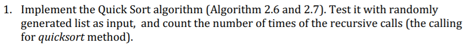 Solved 1. Implement the Quick Sort algorithm (Algorithm 2.6 | Chegg.com