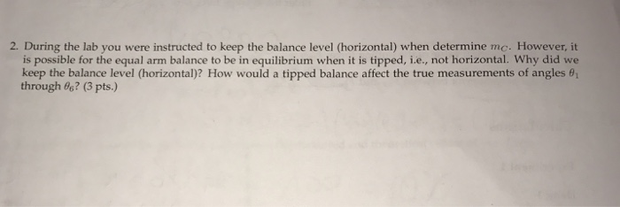 Solved 2. During the lab you were instructed to keep the | Chegg.com