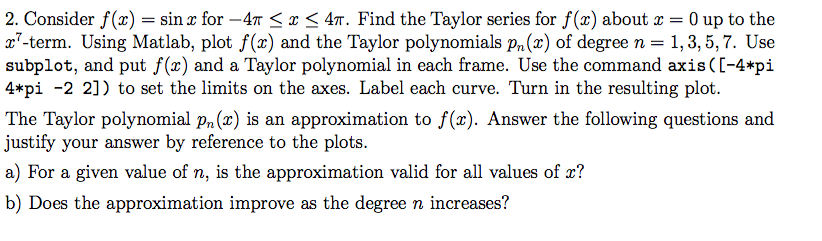 Solved 2. Consider f(x) = sinx for-4π x 4π. Find the Taylor | Chegg.com