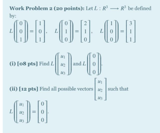 Solved Work Problem 2 (20 points): Let L: R R be defined by: | Chegg.com