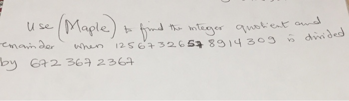 Solved Use (Maple) to find the integer quotient and | Chegg.com