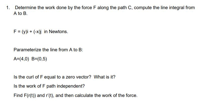 Solved 1. Determine The Work Done By The Force F Along The | Chegg.com