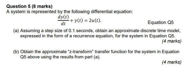 Solved Question 5 (8 marks) A system is represented by the | Chegg.com