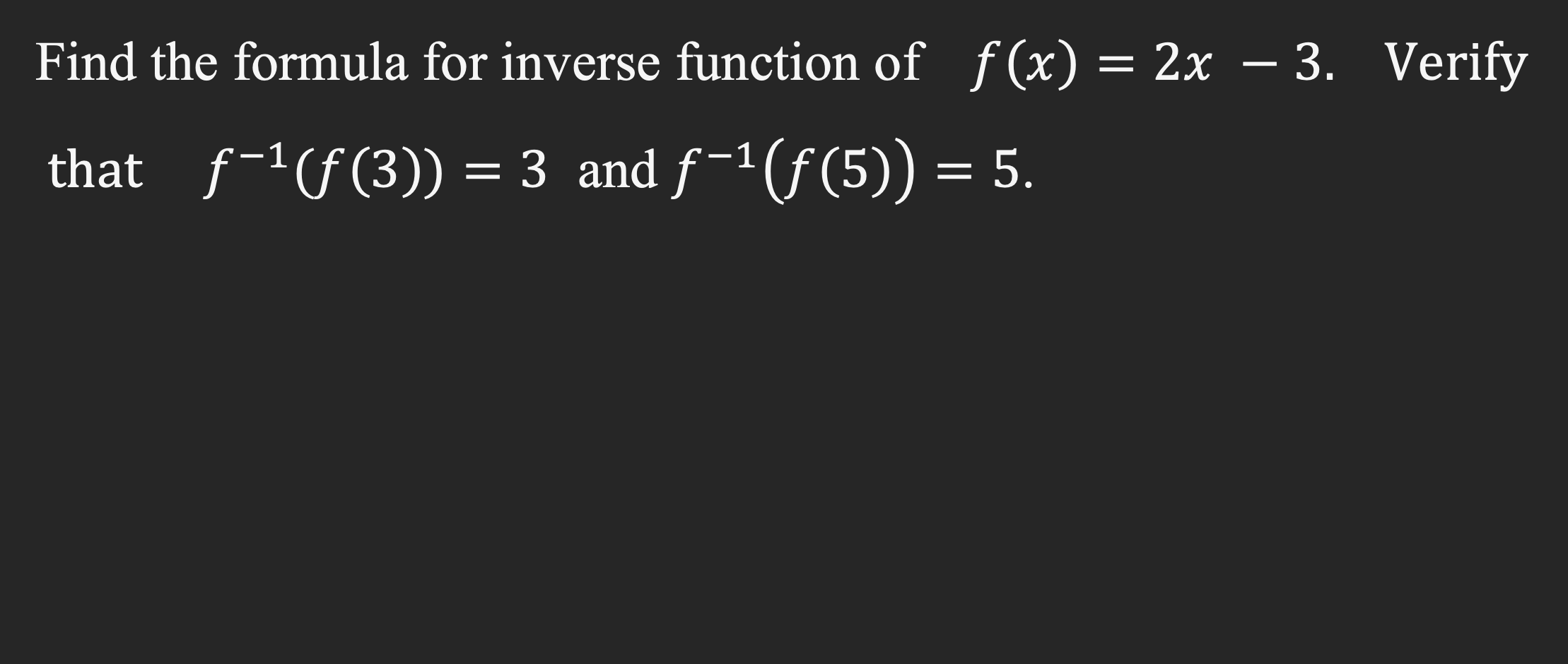 Solved Find the formula for inverse function of f(x)=2x−3. | Chegg.com