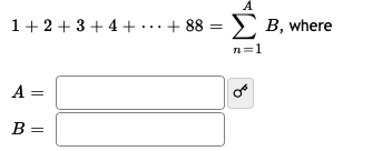 Solved 1+2+3+4+⋯+88=∑n=1AB A= B= | Chegg.com