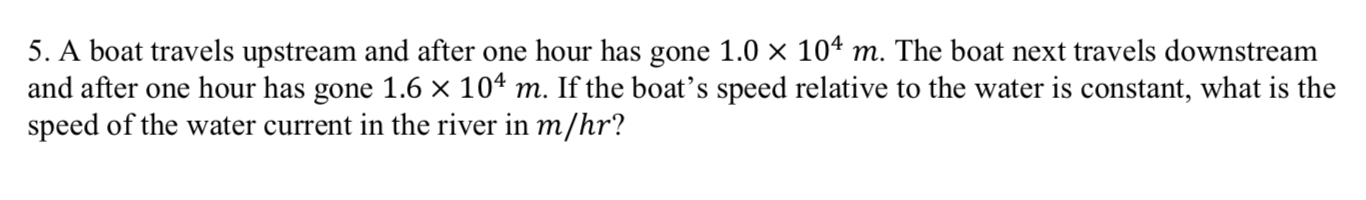 Solved 5. A boat travels upstream and after one hour has | Chegg.com