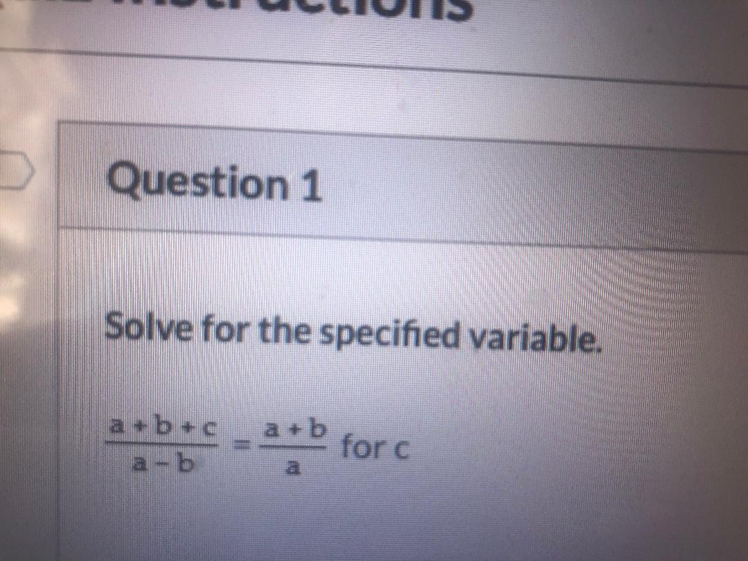 Solved Question 1 Solve for the specified variable. a+b for | Chegg.com