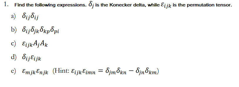 1. Find the following expressions. \( \delta_{j} \) is the Konecker delta, while \( \varepsilon_{i j k} \) is the permutation