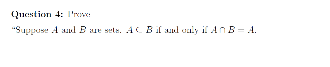 Solved Question 4: Prove “Suppose A And B Are Sets. A C B If | Chegg.com