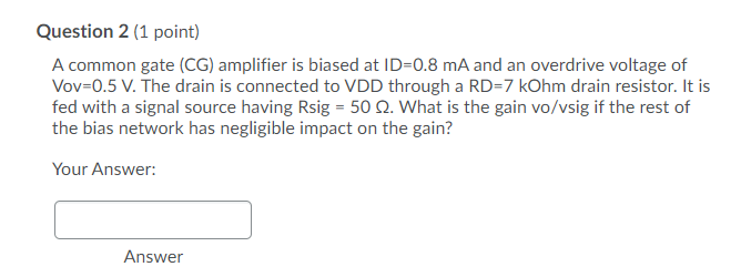 Solved Question 2 (1 point) A common gate (CG) amplifier is | Chegg.com