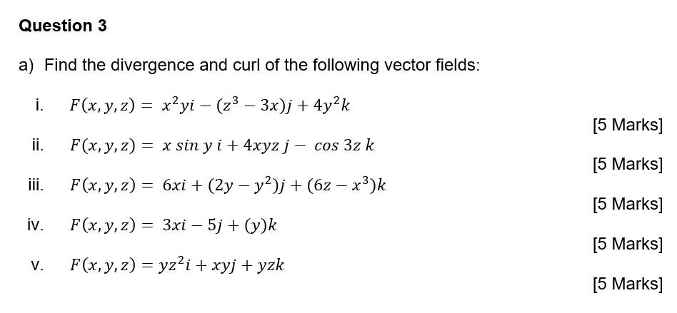 Solved Question 3 A) Find The Divergence And Curl Of The | Chegg.com