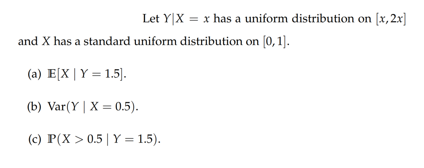 Solved Let YX = x has a uniform distribution on (x, 2x] and