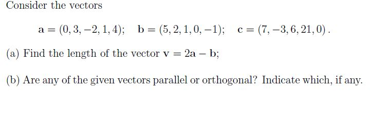 Solved Consider The Vectors A-(0. 3,-2, 1, 4); B (5, 2, 1, | Chegg.com