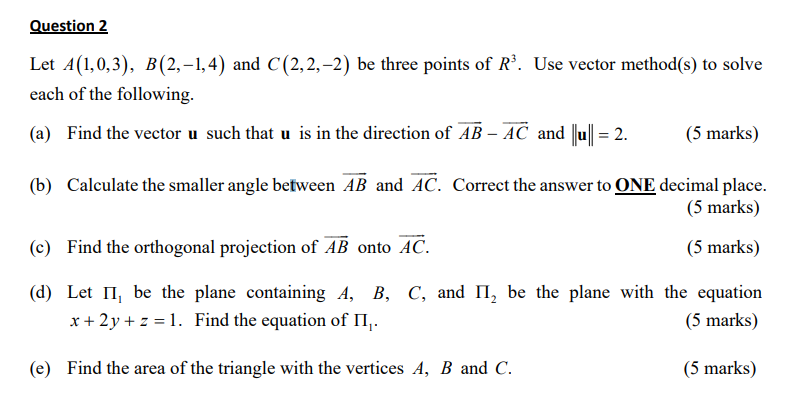 Solved Question 2 Let A(1,0,3), B(2,-1,4) and C(2,2,-2) be | Chegg.com