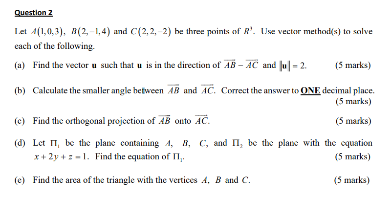 Solved Question 2 Let A(1,0,3), B(2,-1,4) And C(2,2,-2) Be | Chegg.com