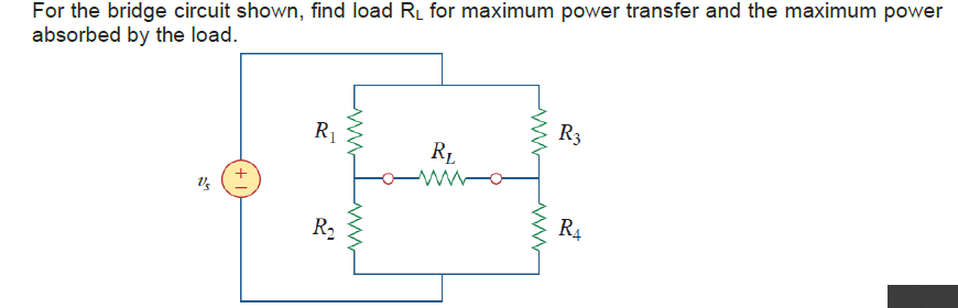 Solved For the bridge circuit shown, find load Rų for | Chegg.com