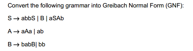 Convert The Following Grammar Into Greibach Normal | Chegg.com