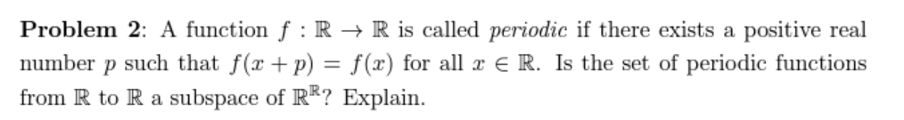 Solved Problem 2: A function f:R→R is called periodic if | Chegg.com