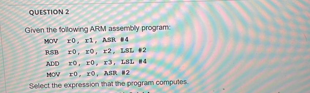 Solved QUESTION 2 Given The Following ARM Assembly Program: | Chegg.com