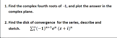 Solved 1. Find the complex fourth roots of -1, and plot the | Chegg.com