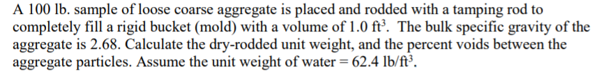 Solved A 100 lb. sample of loose coarse aggregate is placed | Chegg.com