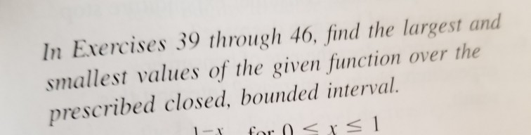 Solved In Exercises 39 through 46, find the largest and | Chegg.com