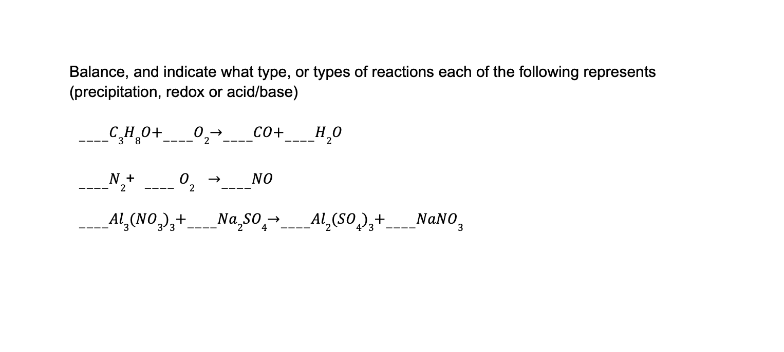 Balance, and indicate what type, or types of reactions each of the following represents (precipitation, redox or acid/base)
\