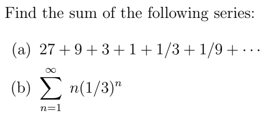 Solved Find the sum of the following series: (a) 27 + 9 | Chegg.com
