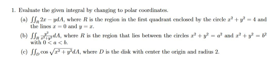 Solved 1. Evaluate the given integral by changing to polar | Chegg.com