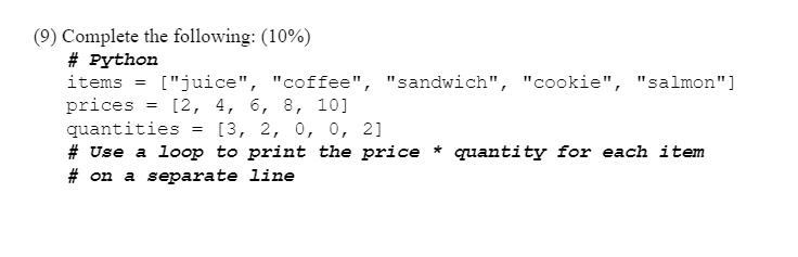 Solved (9) Complete the following: (10%) # Python items = | Chegg.com