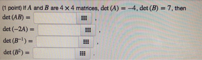 Solved 1 Point If A And B Are 4 4 Matrices Det A 4 Chegg Solved 1 Point If A And B Are 4 4 Matrices Det A 4 Chegg